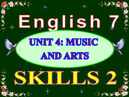 Bài giảng Tiếng Anh Lớp 7 - Unit 4: Music and arts - Skills 2