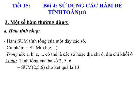 Bài giảng Tin học Lớp 7 - Tiết 15, Bài 4: Sử dụng các hàm để tính toán (Tính toán)