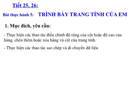 Bài giảng Tin học Lớp 7 - Tiết 25+26: Bài thực hành 5: Trình bày trang tính của em
