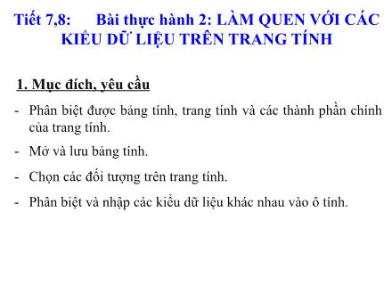 Bài giảng Tin học Lớp 7 - Tiết 7+8: Bài thực hành 2: Làm quen với các kiểu dữ liệu trên trang tính