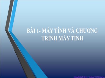 Bài giảng Tin học Lớp 8 - Tiết 1, Bài 1: Máy tính và chương trình máy tính