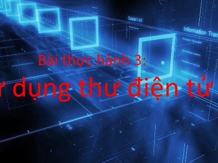 Bài giảng Tin học Lớp 9 - Bài thực hành 3: Sử dụng thư điện tử