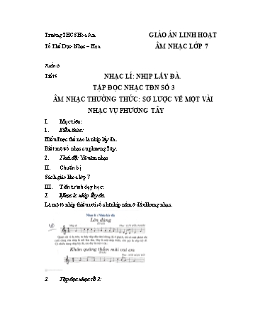 Giáo án Âm nhạc Lớp 7 - Tuần 6, Tiết 6, Nhạc lí: Nhịp lấy đà. Tập đọc nhạc TĐN số 3; Âm nhạc thường thức: Sơ lược về một vài nhạc vụ phương Tây - Năm học 2021-2022 - Nguyễn Thị Lan
