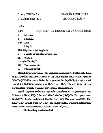 Giáo án Âm nhạc Lớp 7 - Tuần 8, Tiết 8, Học hát bài: Chúng em cần Hòa Bình - Năm học 2021-2022 - Nguyễn Thị Lan