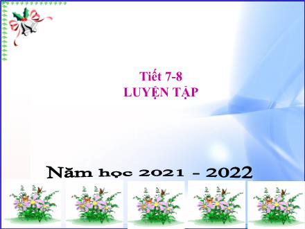 Giáo án Đại số Lớp 8 - Tiết 7+8: Luyện tập - Năm học 2021-2022
