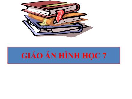 Giáo án Hình học 7 - Tiết 4: Các góc tạo bởi một đường thẳng cắt hai đường thẳng