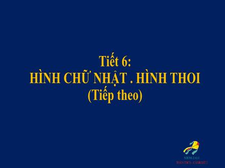 Giáo án Hình học Lớp 6 - Tiết 6: Hình chữ nhật. Hình thoi (Tiếp theo)