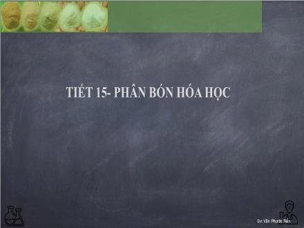 Giáo án Hóa học Lớp 9 - Tuần 8, Tiết 15: Phân bón hóa học