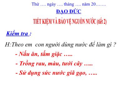 Bài giảng Đạo đức 3 - Bài 13: Tiết kiệm và bảo vệ nguồn nước (Tiết 2)