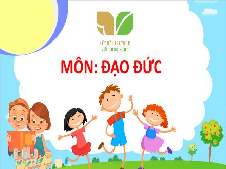Bài giảng Đạo đức 3 (Kết nối tri thức) - Chủ đề 3: Ham học hỏi - Bài 4: Ham học hỏi (Tiết 2)