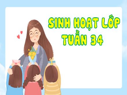 Bài giảng Hoạt động trải nghiệm 3 - Tuần 34: Sinh hoạt theo chủ đề Nguyên tắc đảm bảo an toàn trong lao động