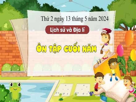 Bài giảng Lịch sử & Địa lí 4 - Ôn tập cuối năm - Năm học 2023-2024