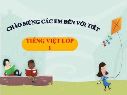Bài giảng Tiếng Việt 1 - Bài 3: Lớn lên em làm gì? (Tiết 1+2)