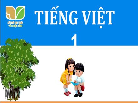 Bài giảng Tiếng Việt 1 (Kết nối tri thức) - Chủ đề 7: Thế giới trong mắt em - Bài 5: Những cánh cò (Tiết 1+2)