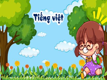 Bài giảng Tiếng Việt 3 - Bài: Viết đoạn văn nêu lí do thích hoặc không thích một nhân vật trong câu chuyện đã đọc