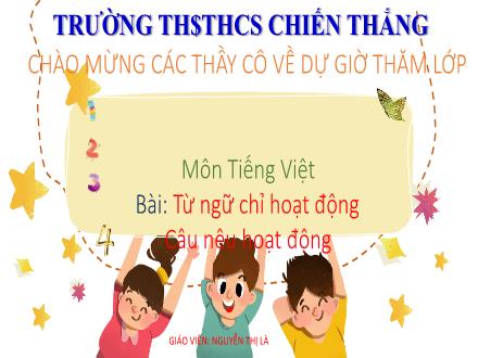 Bài giảng Tiếng Việt 3 (Luyện từ và câu) - Bài: Từ ngữ chỉ hoạt động. Câu nêu hoạt động - Năm học 2022-2023 - Nguyễn Thị Là
