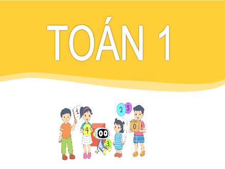 Bài giảng Toán 1 - Chủ đề 3: Phép cộng, phép trừ trong phạm vi 100 - Bài 10: Phép cộng trong phạm vi 10