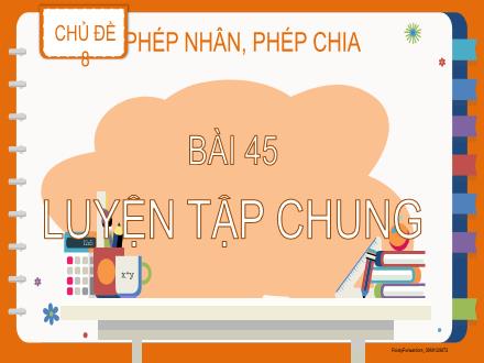Bài giảng Toán 2 - Chủ đề 8: Phép nhân, phép chia - Bài 45: Luyện tập chung