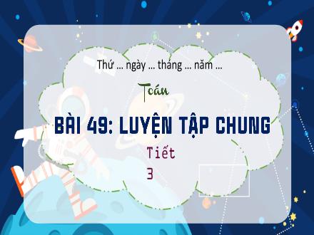 Bài giảng Toán 3 - Bài 49: Luyện tập chung (Tiết 3)