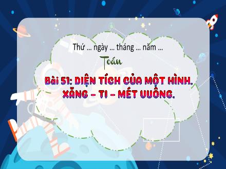 Bài giảng Toán 3 - Bài 51: Diện tích của một hình. Xăng-ti-mét vuông
