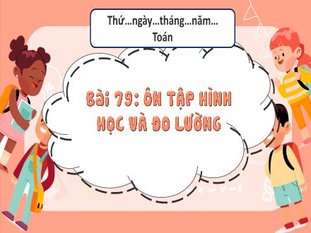 Bài giảng Toán 3 - Bài 79: Ôn tập hình học và đo lường (Tiết 1)