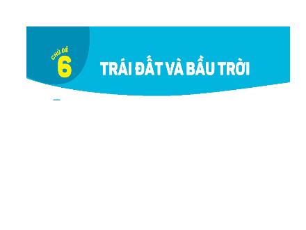 Bài giảng Tự nhiên & xã hội 1 - Chủ đề 6: Trái Đất và bầu trời - Bài 26: Cùng khám phá bầu trời (Tiết 3+4)