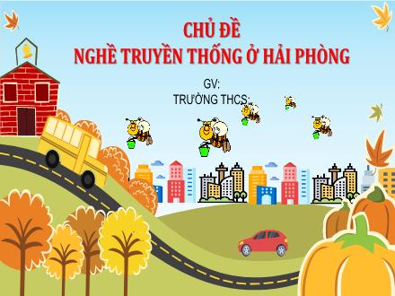 Bài giảng Giáo dục địa phương Hải Phòng Lớp 6 - Chủ đề 7: Nghề truyền thống ở Hải Phòng