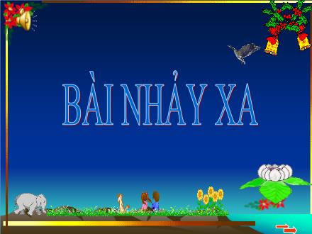 Bài giảng Giáo dục thể chất 7 - Bài: Kỹ thuật nhảy xa kiểu ngồi