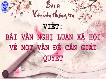Bài giảng Ngữ văn 9 - Bài: Viết bài văn nghị luận xã hội về một vấn đề cần giải quyết