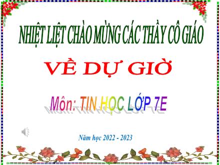 Bài giảng Tin học 7 - Chủ đề D: Đạo đức, pháp luật và văn hóa trong môi trường số - Bài 1: Ứng xử có văn hóa khi giao tiếp qua mạng - Năm học 2022-2023