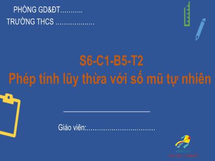 Bài giảng Toán 6 Sách Cánh diều - Bài 5: Phép tính lũy thừa với số mũ tự nhiên (Tiết 2)