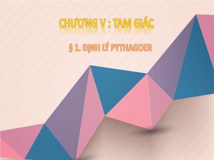 Bài giảng Toán 8 - Chương V: Tam giác - Bài 1: Định lí Pythagoer
