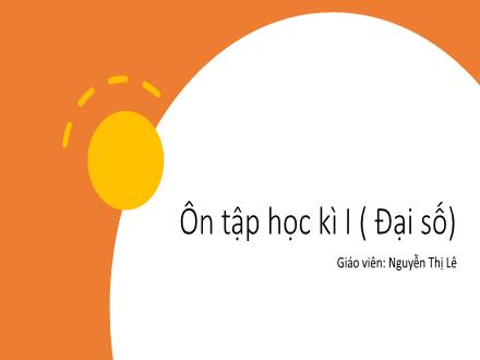 Bài giảng Toán 8 (Đại số) - Ôn tập học kì I - Nguyễn Thị Lê