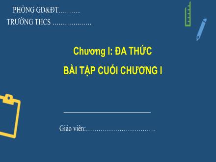 Bài giảng Toán 8 Sách Cánh diều - Chương I: Đa thức - Bài tập cuối chương I