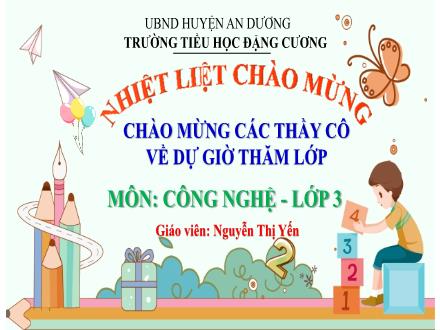 Bài giảng Công nghệ 3 - Bài 9: Làm biển báo giao thông (Tiết 3) - Năm học 2022-2023 - Nguyễn Thị Yến