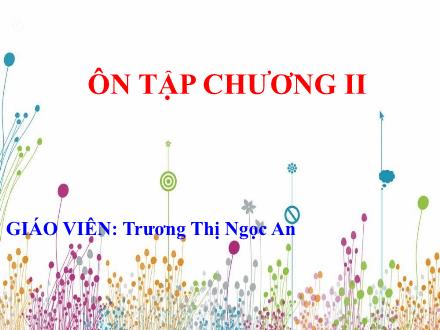 Bài giảng Công nghệ 7 (Kết nối tri thức) - Ôn tập chương II - Trương Thị Ngọc An