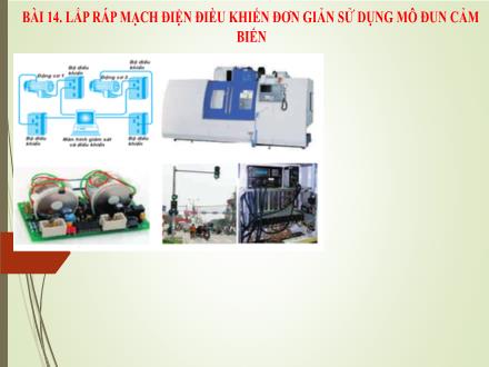Bài giảng Công nghệ 8 - Bài 14: Lắp ráp mạch điện điều khiển đơn giản sử dụng mô đun cảm biến
