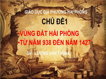 Bài giảng Giáo dục địa phương 6 Hải Phòng - Chủ đề 3: Truyện cổ dân gian Hải Phòng