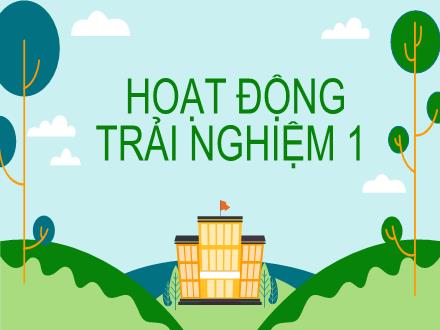 Bài giảng Hoạt động trải nghiệm 1 - Bài 19: Thiên nhiên tươi đẹp quê em (Tiết 2)