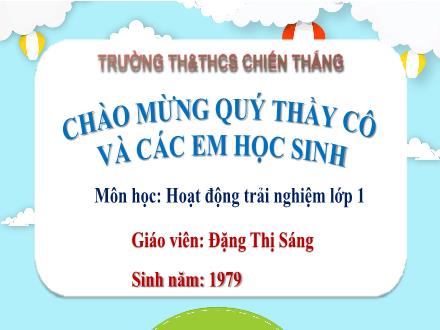 Bài giảng Hoạt động trải nghiệm 1 - Chủ đề: Vui đón mùa xuân - Bài 15: Sắp xếp nhà cửa gọn gàng để đón Tết - Đặng Thị Sáng
