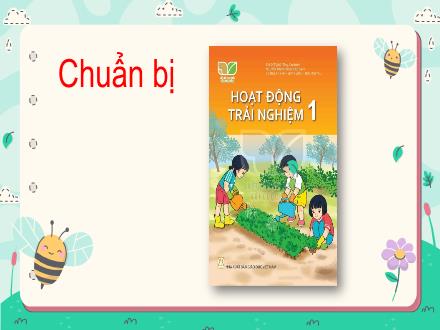 Bài giảng Hoạt động trải nghiệm 1 (Kết nối tri thức) - Chủ đề 1: Chào năm học mới - Bài 2: Những việc nên làm trong giờ học, giờ chơi (Tiết 2)