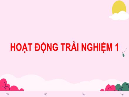 Bài giảng Hoạt động trải nghiệm 1 Sách Kết nối tri thức - Bài 17: Hàng xóm nhà em