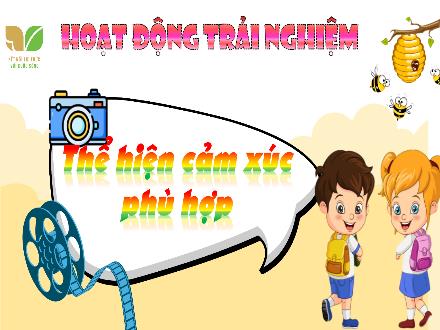 Bài giảng Hoạt động trải nghiệm 5 (Kết nối tri thức) - Tuần 4: Thể hiện cảm xúc phù hợp