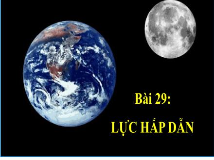 Bài giảng Khoa học tự nhiên 6 Sách Cánh diều - Bài 29: Lực hấp dẫn