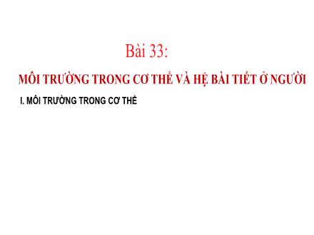 Bài giảng Khoa học tự nhiên 8 - Bài 33: Môi trường trong cơ thể và hệ bài tiết ở người