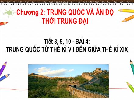 Bài giảng Lịch sử 7 - Chương II: Trung Quốc và Ấn Độ thời Trung Đại - Bài 4: Trung Quốc từ thế kỉ VII đến giữ thế kỉ XIX