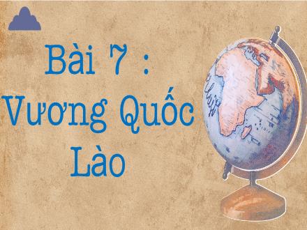 Bài giảng Lịch sử 7 (Kết nối tri thức) - Bài 7: Vương Quốc Lào