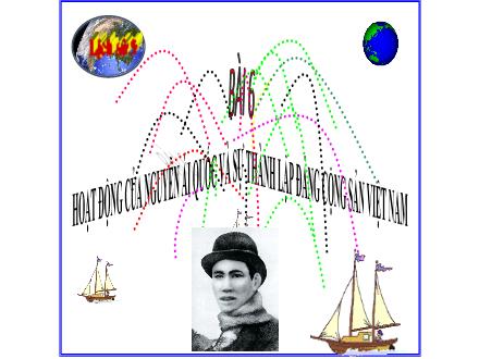 Bài giảng Lịch sử 9 - Bài 6: Hoạt động của Nguyễn Ái Quốc và sự thành lập Đảng Cộng Sản Việt Nam