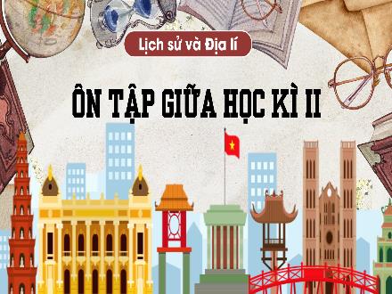 Bài giảng Lịch sử & Địa lí 4 - Ôn tập giữa học kì II