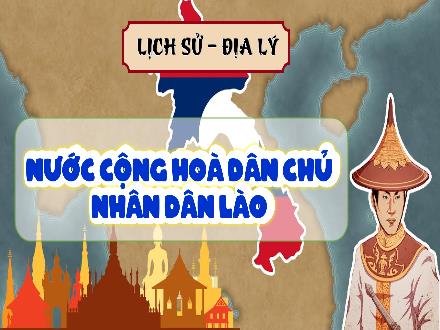 Bài giảng Lịch sử & Địa lí 5 (Kết nối tri thức) - Bài 19: Nước cộng hòa dân chủ nhân dân Lào
